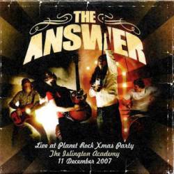 The Answer : Live at Planet Rock Xmas Party the Islington Academy